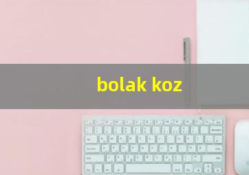 bolak koz